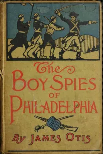 The Boy Spies of Philadelphia
The Story of How the Young Spies Helped the Continental Army at Valley Forge