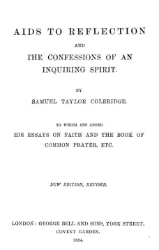 Aids to Reflection
And the Confessions of an Inquiring Spirit