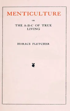 Menticulture
or the A-B-C of True Living