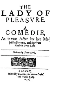 The Lady of Pleasure
A Comedie, As it was Acted by her Majesties Servants, at the private House in Drury Lane