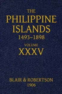 The Philippine Islands, 1493-1898, Volume 35, 1640-1649
Explorations by early navigators, descriptions of the islands and their peoples, their history and records of the catholic missions, as related in contemporaneous books and manuscripts, showing the 