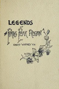 Legends of the Pike's Peak Region
The Sacred Myths of the Manitou