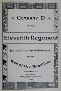 Roster and Statistical Record of Company D, of the Eleventh Regiment Maine Infantry Volunteers
With a Sketch of Its Services in the War of the Rebellion