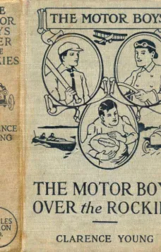 The Motor Boys Over the Rockies
Or, A Mystery of the Air