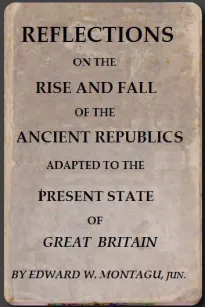 Reflections on the Rise and Fall of the Ancient Republicks
Adapted to the Present State of Great Britain