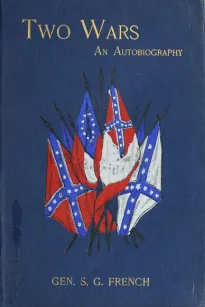 Two Wars: An Autobiography of General Samuel G. French
Mexican War; War between the States, a Diary; Reconstruction Period, His Experience; Incidents, Reminiscences, etc.