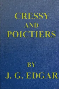 Cressy and Poictiers
The Story of the Black Prince's Page
