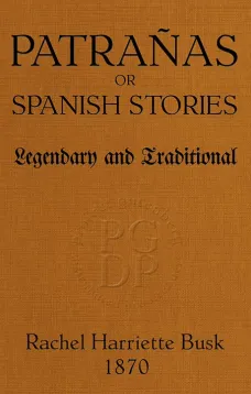 Patrañas
or Spanish Stories, Legendary and Traditional