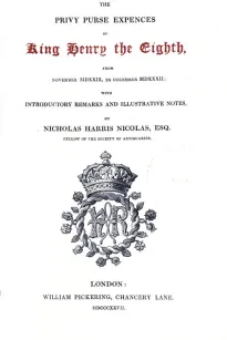 The Privy Purse Expenses of King Henry VIII from November MDXXIX, to December MDXXXII
