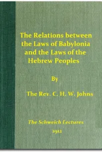The Relations between the Laws of Babylonia and the Laws of the Hebrew Peoples
The Schweich Lectures
