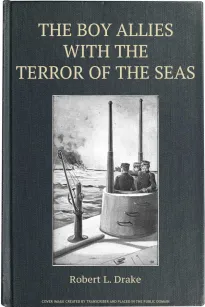 The Boy Allies with the Terror of the Seas
The Last Shot of Submarine D-16