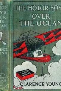 The Motor Boys Over the Ocean
Or, A Marvelous Rescue in Mid-Air