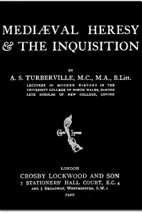 Mediæval Heresy and the Inquisition
