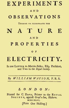 Experiments and Observations Tending to Illustrate the Nature and Properties of Electricity
In One Letter to Martin Folkes, Esq; President, and Two
to the Royal Society