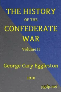 The History of the Confederate War, Its Causes and Its Conduct, Volume II (of 2)
A Narrative and Critical History