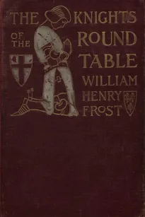 The Knights of the Round Table
Stories of King Arthur and the Holy Grail