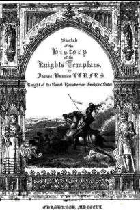 Sketch of the History of the Knights Templars
Second Edition