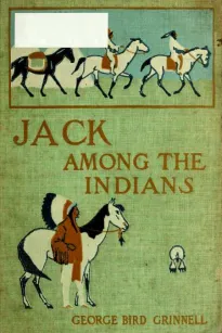Jack Among the Indians: A Boy's Summer on the Buffalo Plains