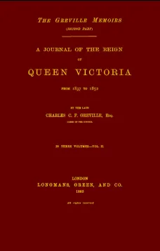 The Greville Memoirs, Part 2 (of 3), Volume 2 (of 3)
A Journal of the Reign of Queen Victoria from 1837 to 1852