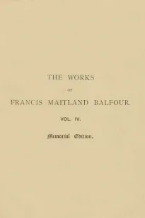 The Works of Francis Maitland Balfour, Volume IV (of 4)