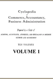 Cyclopedia of Commerce, Accountancy, Business Administration, v. 1