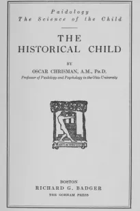 The Historical Child
Paidology; The Science of the Child