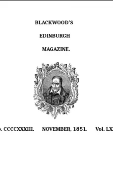 Blackwood's Edinburgh Magazine, Volume 70, No. 433, November 1851