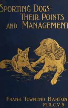 Sporting Dogs
Their Points: and Management; in Health, and Disease