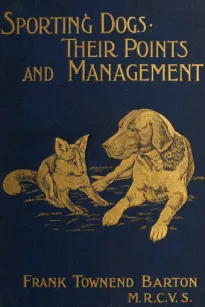 Sporting Dogs
Their Points: and Management; in Health, and Disease