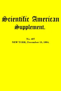 Scientific American Supplement, No. 467, December 13, 1884