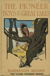The Pioneer Boys on the Great Lakes
or On the Trail of the Iroquois