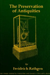 The Preservation of Antiquities
A Handbook for Curators