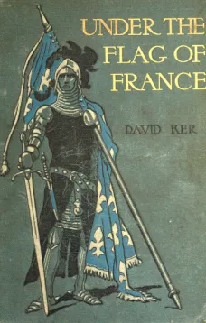 Under the Flag of France
A Tale of Bertrand du Guesclin