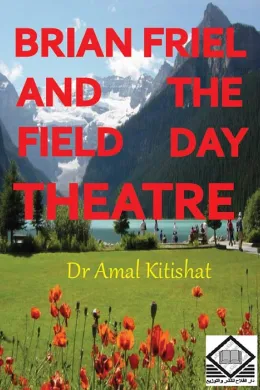 Brian Friel and the Field Day Theatre