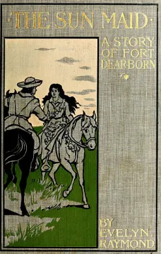 The Sun Maid: A Story of Fort Dearborn
