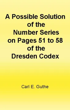 A Possible Solution of the Number Series on Pages 51 to 58 of the Dresden Codex